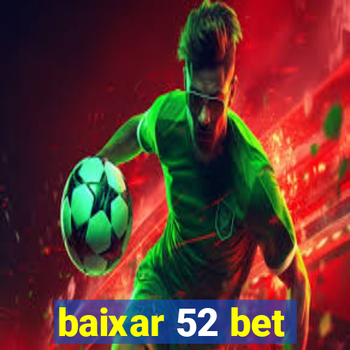 baixar 52 bet